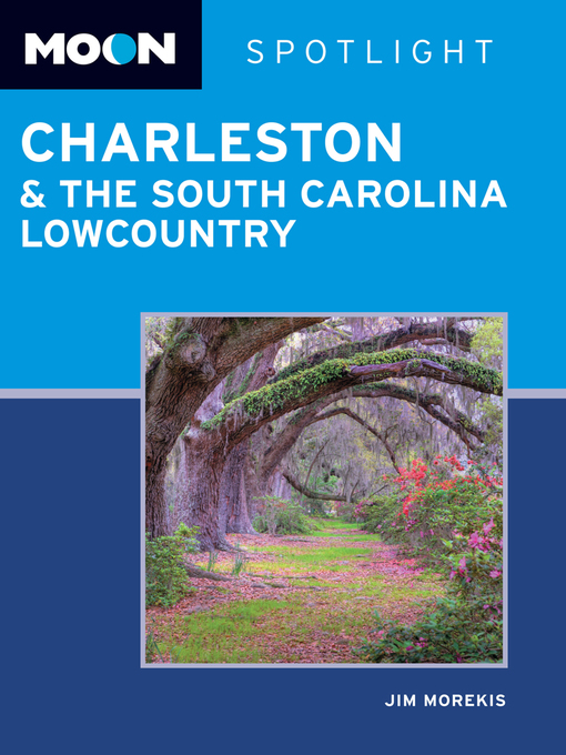 Title details for Moon Spotlight Charleston & the South Carolina Lowcountry by Jim Morekis - Available